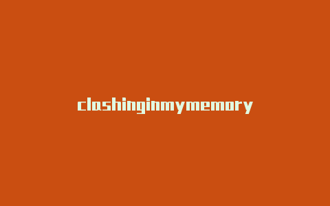 clashinginmymemory