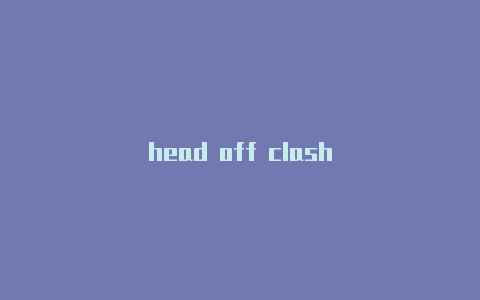 head off clash