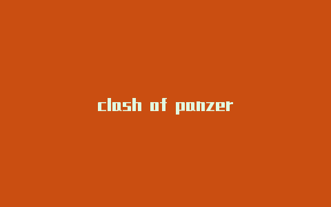 clash of panzer
