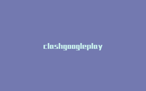 clashgoogleplay