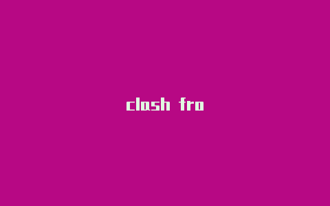 clash fro