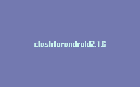 clashforandroid2.1.6