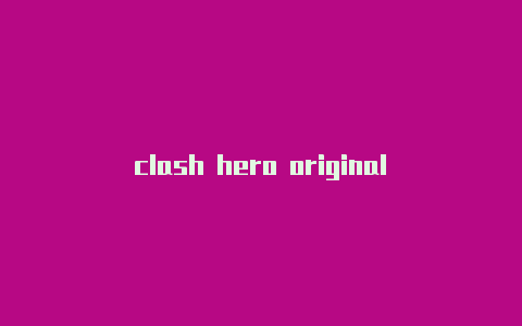 clash hero original